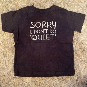 Kids Tee Shirt - “Sorry I Don’t Do Quiet” Size 4/5